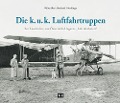 Cover-Bild zum Titel 'Die k. u. k. Luftfahrtruppen' von 'Walter Blasi, Bernhard Tötschinger'