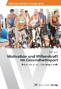Cover-Bild zum Titel 'Motivation und Willenskraft im Gesundheitssport' von 'Peter Höller'