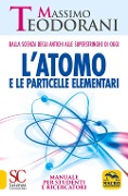 Cover-Bild zum Titel 'L' atomo e le particelle elementari. Dalla scienza degli antichi alle superstringhe di oggi. Manuale per studenti e ricercatori' von 'Massimo Teodorani'