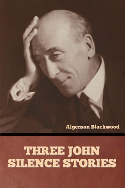 Three John Silence Stories - Algernon Blackwood