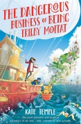 Cover-Bild zum Titel 'The Dangerous Business of Being Trilby Moffat: Trilby Moffat: Book 1' von 'Kate Temple'