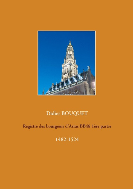 Registre des bourgeois d'Arras BB48 1ère partie - Didier Bouquet