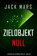 Cover-Bild zum Titel 'Zielobjekt Null (Ein Agent Null Spionage-Thriller - Buch #2)' von 'Jack Mars'