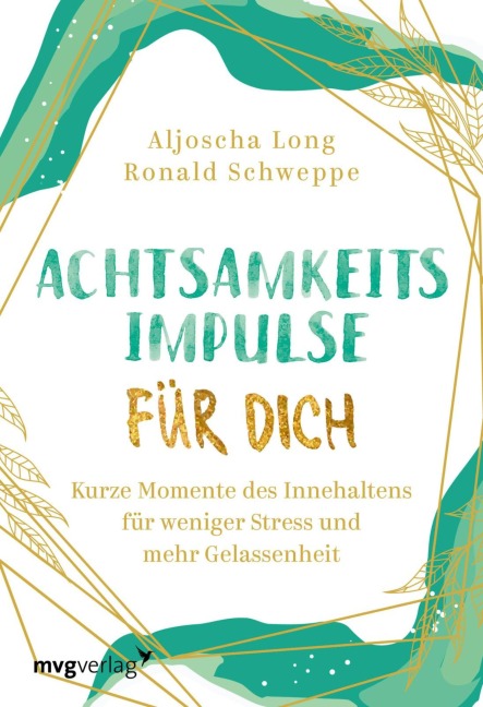Achtsamkeitsimpulse für dich - Aljoscha Long, Ronald Pierre Schweppe
