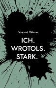Cover-Bild zum Titel 'Ich.  Wrotols. Stark' von 'Vincent Vélano'