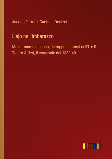L'ajo nell'imbarazzo - Jacopo Ferretti, Gaetano Donizetti