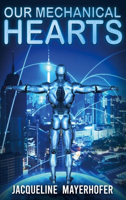 Our Mechanical Hearts - Jacqueline Mayerhofer