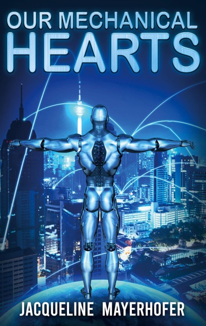 Our Mechanical Hearts - Jacqueline Mayerhofer
