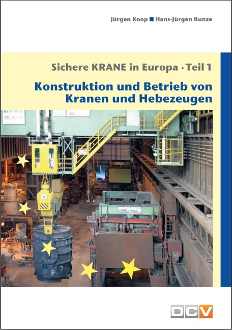 Sichere Krane in Europa - Teil 1 - Jürgen Koop, Hans-Jürgen Kunze Kunze