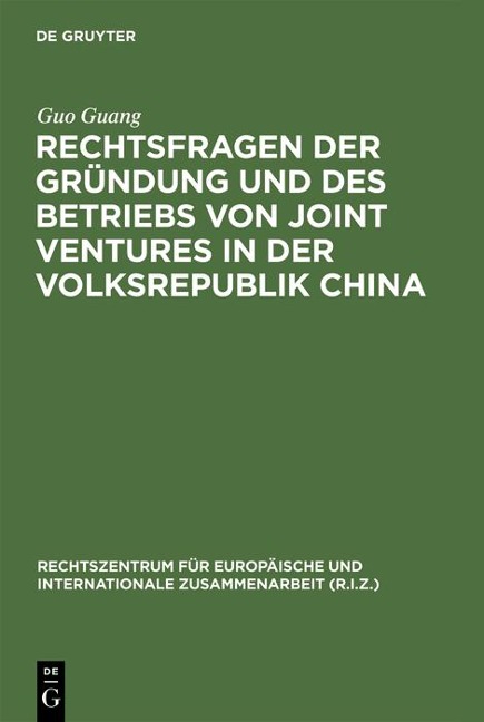Rechtsfragen der Gründung und des Betriebs von Joint Ventures in der Volksrepublik China - Guo Guang