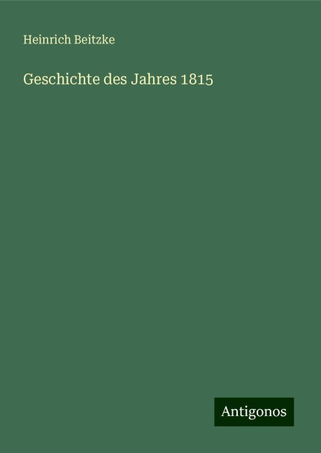 Geschichte des Jahres 1815 - Heinrich Beitzke