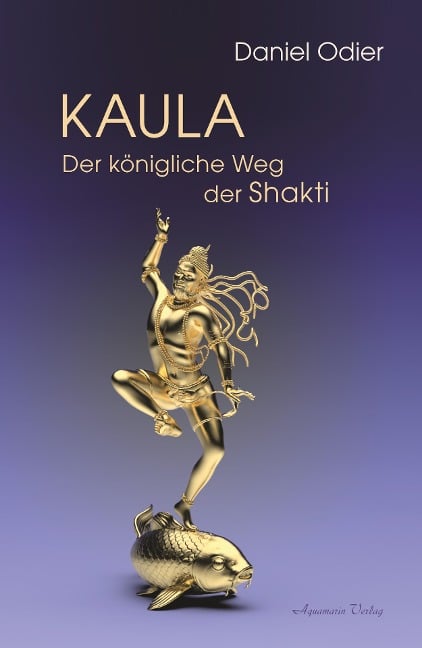 Kaula - Der königliche Weg der Shakti - Daniel Odier