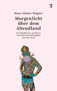 Cover-Bild zum Titel 'Morgenlicht über dem Abendland' von 'Hans-Günter Wagner'