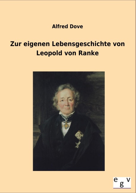 Zur eigenen Lebensgeschichte von Leopold von Ranke - Alfred Dove
