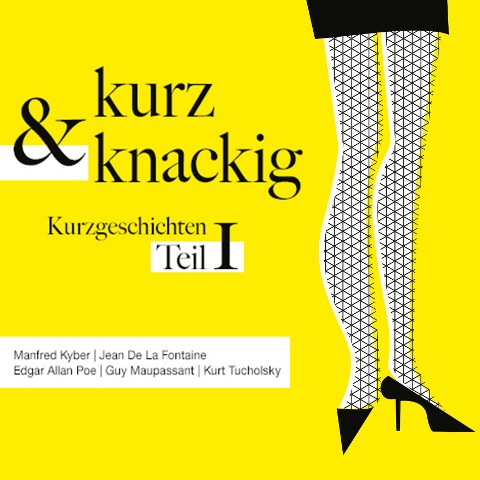 Kurz und knackig - Kurzgeschichten Teil 1 - Ambrose Bierce, Kurt Tucholsky, Guy de Maupassant, Edgar Allan Poe, Mark Twain