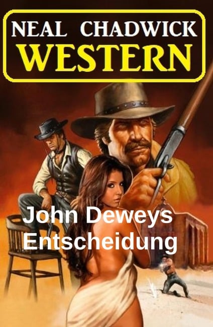 John Deweys Entscheidung: Western - Neal Chadwick