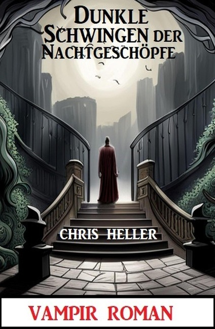 Dunkle Schwingen der Nachtgeschöpfe: Vampir Roman - Chris Heller