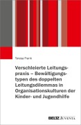 Cover-Bild zum Titel 'Verschleierte Leitungspraxis - Bewältigungstypen des doppelten Leitungsdilemmas in Organisationskulturen der Kinder- und Jugendhilfe' von 'Teresa Frank'
