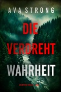 Cover-Bild zum Titel 'Die Verdrehte Wahrheit (Ein Amy Rush Thriller - Band 1)' von 'Ava Strong'