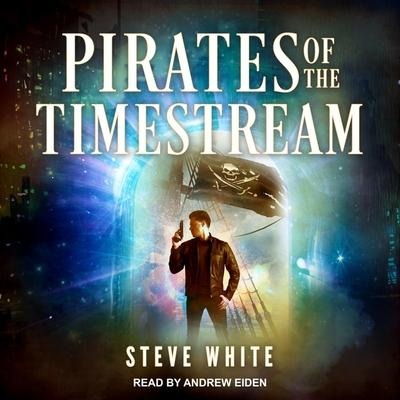 Pirates of the Timestream Lib/E - Steve White