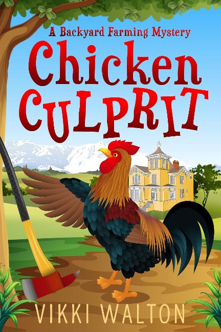 Chicken Culprit (A Backyard Farming Mystery, #1) - Vikki Walton