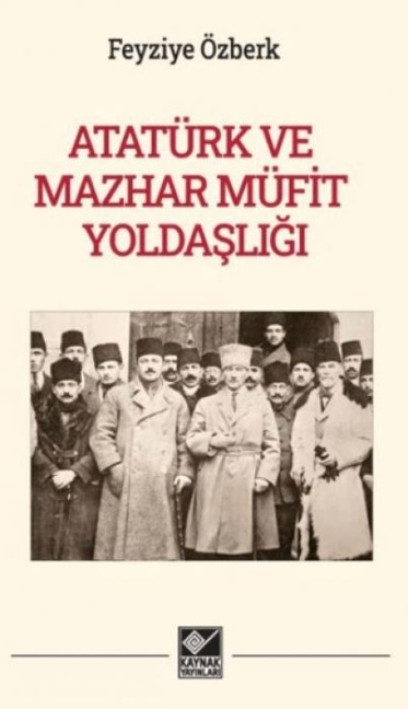 Atatürk Ve Mazhar Mühit Yoldasligi - Feyziye Özberk
