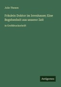 Cover-Bild zum Titel 'Fräulein Doktor im Irrenhause; Eine Begebenheit aus unserer Zeit' von 'Julie Thenen'