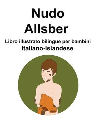 Italiano-Islandese Nudo / Allsber Libro illustrato bilingue per bambini - Richard Carlson