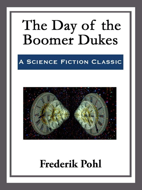 The Day of the Boomer Dukes - Frederik Pohl