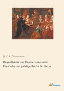 Cover-Bild zum Titel 'Magnetismus und Mesmerismus oder Physische und geistige Kräfte der Natur' von 'W. F. A. Zimmermann'