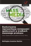 Cover-Bild zum Titel 'Dyskursywna reprezentacja mniejszo¿ci spo¿ecznych w ¿rodkach masowego przekazu' von 'Wellington Anselmo Martins'