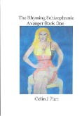 The Rhyming Schizophrenic Avenger Book One (ongoing) - Colin J Platt