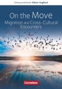 Schwerpunktthema Abitur Englisch Baden-Württemberg 2025. On the Move: Migration and Cross-Cultural Encounters- - Wiebke Bettina Dietrich, Anne Herlyn, Peter Hohwiller, Bernd Koch, Paul Maloney