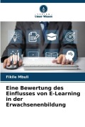Cover-Bild zum Titel 'Eine Bewertung des Einflusses von E-Learning in der Erwachsenenbildung' von 'Fikile Mbuli'