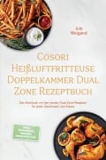 Cover-Bild zum Titel 'Cosori Heißluftfritteuse Doppelkammer Dual Zone Rezeptbuch: Das Kochbuch mit den besten Dual-Zone-Rezepten für jeden Geschmack und Anlass - inkl. Frühstück, Snacks, Desserts uvm.' von 'Jule Weigand'