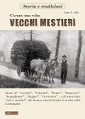 Cover-Bild zum Titel 'C'erano una volta i vecchi mestieri' von 'Carlo G. Valli'
