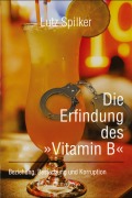 Cover-Bild zum Titel 'Die Erfindung des 'Vitamin B'' von 'Lutz Spilker'
