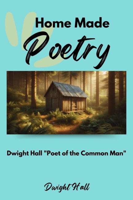 Home Made Poetry: Poems and Reflections on the Holiday Spirit - Dwight Hall