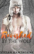 Cover-Bild zum Titel 'Ravished by the Wolf (Echo Valley Shifter Mates, #1)' von 'Vivian Hawthorne'