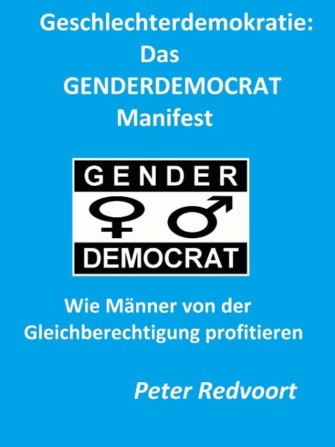 Geschlechterdemokratie: Das GENDERDEMOCRAT Manifest - Peter Redvoort