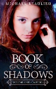 Cover-Bild zum Titel 'Book of Shadows: Volume One: Casting' von 'Michael Beaulieu'