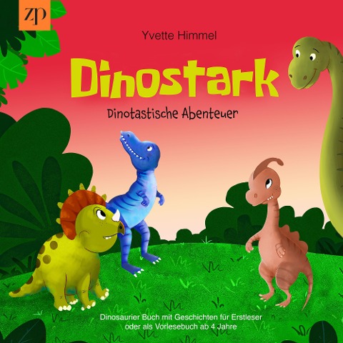 Dinostark - Dinotastische Abenteuer - Yvette Himmel