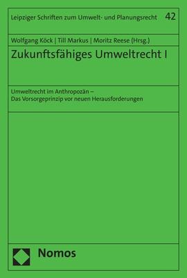 Zukunftsfähiges Umweltrecht I - 