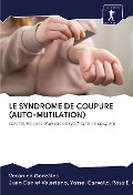 Cover-Bild zum Titel 'LE SYNDROME DE COUPURE (AUTO-MUTILATION)' von 'Verónica Gonzáles, Juan Daniel Valeriano Condori'