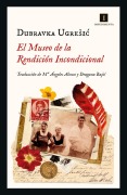 Cover-Bild zum Titel 'Museo de la Rendicion Incondicional, El' von 'Dubravka Ugresic'