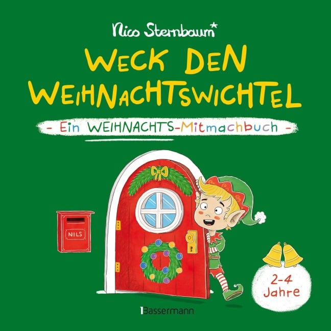 Weck den Weihnachtswichtel. Ein Weihnachts-Mitmachbuch.Zum Schütteln, Schaukeln, Pusten, Klopfen und sehen, was dann passiert. Von 2 bis 4 Jahren - Nico Sternbaum