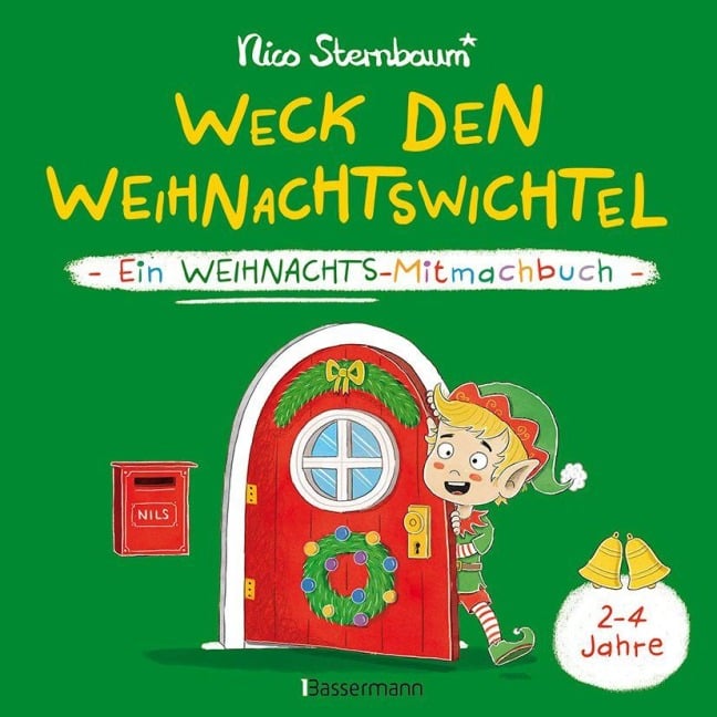 Weck den Weihnachtswichtel. Ein Weihnachts-Mitmachbuch.Zum Schütteln, Schaukeln, Pusten, Klopfen und sehen, was dann passiert. Von 2 bis 4 Jahren - Nico Sternbaum