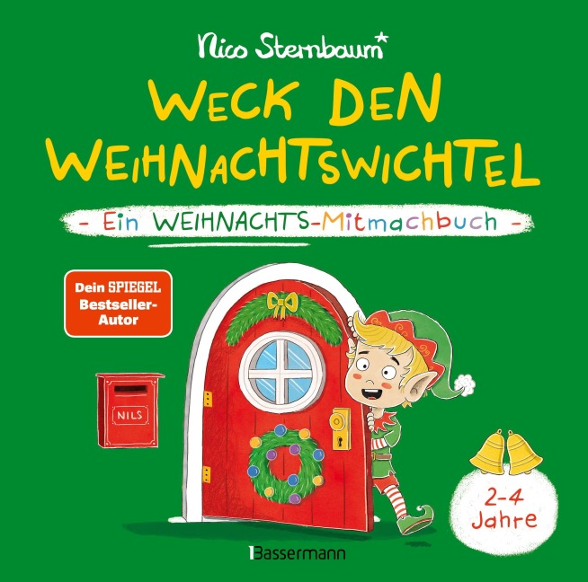 Weck den Weihnachtswichtel. Ein Weihnachts-Mitmachbuch.Zum Schütteln, Schaukeln, Pusten, Klopfen und sehen, was dann passiert. Von 2 bis 4 Jahren - Nico Sternbaum