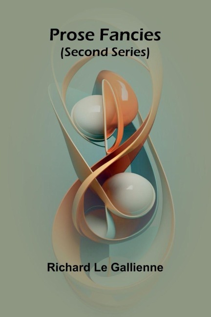 Prose Fancies (Second Series) - Richard Le Gallienne