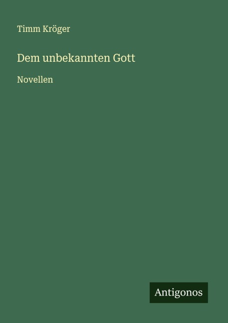 Dem unbekannten Gott - Timm Kröger